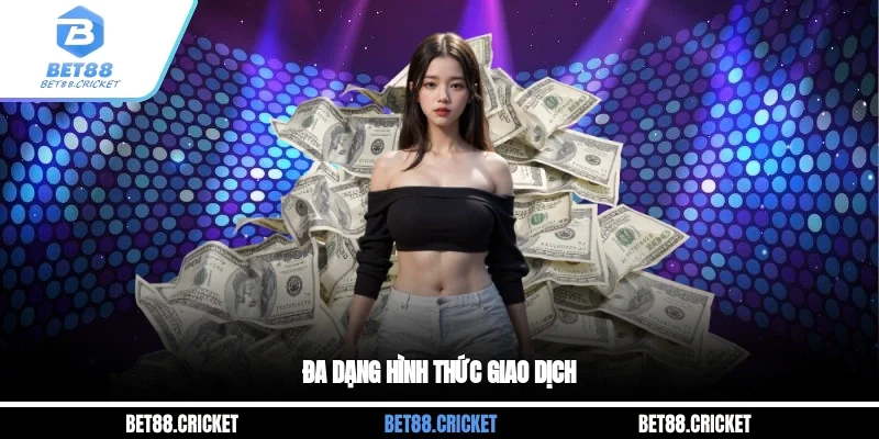 Đa dạng hình thức giao dịch