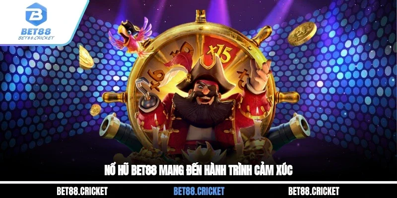 Nổ hũ BET88 mang đến hành trình cảm xúc