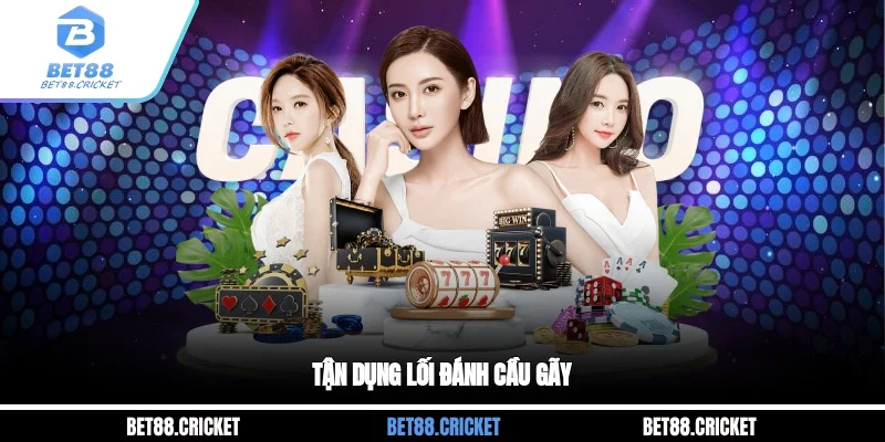 Tận dụng lối đánh cầu gãy