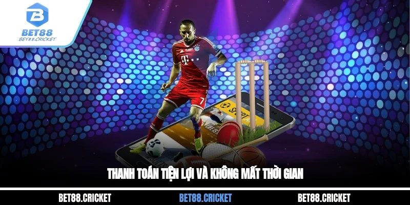 Thanh toán tiện lợi và không mất thời gian